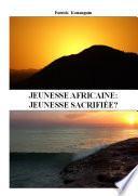 Jeunesse africaine: jeunesse sacrifiée?
