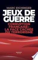 Jeux de guerre - Corruption française : la face cachée du terrorisme