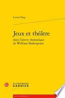 Jeux et théâtre dans l'oeuvre dramatique de William Shakespeare