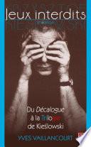 Jeux interdits : Du Décalogue à la Trilogie de Kieslowski 2e édition