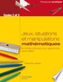 Jeux, situations et manipulations en mathématiques - Cycles 2 et 3