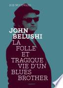 John Belushi, la folle et tragique vie d'un Blues Brother