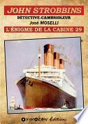 John Strobbins T11 - L'énigme de la cabine 29