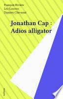 Jonathan Cap : Adios alligator