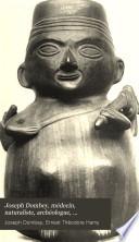 Joseph Dombey, médecin, naturaliste, archéologue, explorateur du Pérou, du Chili et du Brésil (1778-1785).