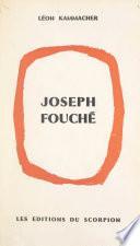 Joseph Fouché, du révolutionnaire au ministre de la Police