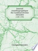 Journal Autobiographique Du Cardinal J?rome Al?andre