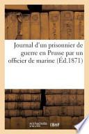 Journal D'Un Prisonnier de Guerre En Prusse Par Un Officier de Marine