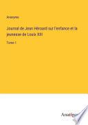 Journal de Jean Héroard sur l'enfance et la jeunesse de Louix XIII