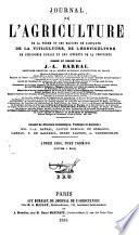 Journal de l'agriculture de la ferme et des maisons de campagnes de la zootechnie, de la viticulture, de l'horticulture, de l'économie rurale et des intérêts de la propriété