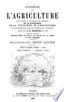 Journal de l'agriculture de la ferme et des maisons de campagnes de la zootechnie, de la viticulture, de l'horticulture, de l'économie rurale et des intérêts de la propriété