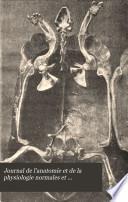 Journal de l'anatomie et de la physiologie normales et pathologiques de l'homme et des animaux