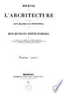 Journal de l'architecture et des arts relatifs à la construction: revue des travaux exécutés en Belgique
