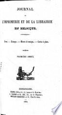 Journal de l'imprimerie et de la librairie en Belgique. Livres-Estampes-Oeuvres de musique-Cartes et plans