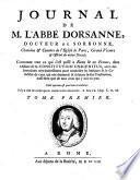Journal de M. l'abbe Dorsanne ... Contenant tout ce qui s'est passe a Rome & en France, dans l'Affaire de la Constitution Unigenitus, avec des Anecdotes tres-interessantes pour connoitre les intrigues & le Caractere de ceux qui ont demande & soutenu la dite Constitution, aussi-bien que de tous ceux qui y ont eu part ... Tome premier .-second