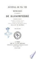Journal de ma vie Mémoires du maréchal de Bassompierre publiée avec fragments inédits pour la Société de l'histoire de France par le Mis de Chantérac