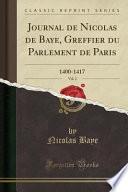 Journal de Nicolas de Baye, Greffier du Parlement de Paris, Vol. 2