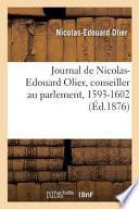 Journal de Nicolas-Edouard Olier, Conseiller Au Parlement, 1593-1602