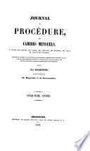 Journal de procédure ou cahiers mensuels à l'usage des avocats, des greffieurs, des huissiers, des juges de paix et des notaires