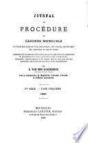 Journal de procédure ou cahiers mensuels à l'usage des avocats, des greffieurs, des huissiers, des juges de paix et des notaires