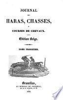 Journal des haras, chasses, et courses de chevaux, des progrès des sciences zooïatriques et de médecine comparée
