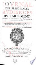 Journal des principales audiences du parlement, depuis l'année mil six cens vingt-trois jusques à présent ; avec les arrest intervenus en icelles
