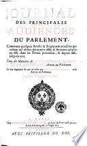 Journal des principales audiences du Parlement. Depuis l'anneé mil six cens vingt-trois jusques ... Par me jean du fresne. Tome premier [- cinquiéme]