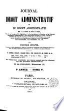 Journal du droit administratif; ou, Le droit administratif mis à la portée de tout le monde