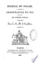 Journal du palais. Décisions du Conseil d'Etat et Ordonnances du Roi en matière de compétence administrative et judiciaire