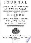 Journal du voyage fait par ordre du roi à l'Equateur, servant d'introduction historique à la mesure des trois premiers degrés du méridien