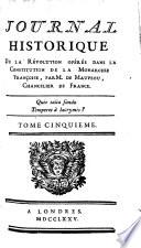 Journal Historique De La Révolution Opérée dans la Constitution de la Monarchie Françoise, par M. de Maupeou, Chancelier de France