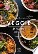 Joyeusement veggie - 50 recettes pour une cuisine saine et responsable