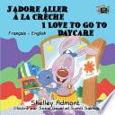 J’adore aller à la crèche I Love to Go to Daycare