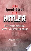 J’ai (peut-être) tué Hitler