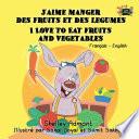 J’aime manger des fruits et des legumes I Love to Eat Fruits and Vegetables