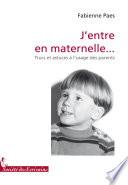 J’entre en Maternelle...trucs Et Astuces a L’usage Des Parents