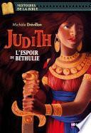 Judith, l'espoir de Béthulie - Histoires de la Bible - Dès 11 ans