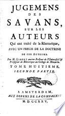 Jugemens des savans sur les principaux ouvrages des auteurs