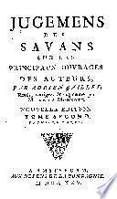 Jugemens des savans sur les principaux ouvrages des auteurs