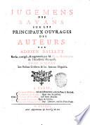 Jugemens des savans sur les principaux ouvrages des auteurs par Adrien Baillet. Revus, corriges, & augmentes par M. De la Monnoye de l'Academie Francoise. Tome premier [-septieme!