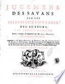 Jugemens des Savans sur les principaux ouvrages des auteurs, par Adrien Baillet; revus, corrigez, & augmentez par Mr. de la Monnoye. Tome premier [-huitieme]