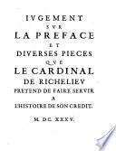 Jugement sur la préface et diverses pièces que le cardinal de Richelieu prétend de faire servir à l'histoire de son credit