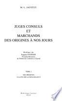 Juges, consuls et marchands, des origines à nos jours: Des origines à la fin de la Renaissance
