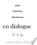 Juifs, chrétiens, musulmans, en dialogue