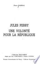 Jules Ferry, une volonté pour la République