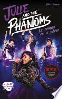 Julie and the phantoms - Le roman de la série Netflix