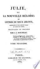 Julie, ou la nouvelle Héloïse, ou lettres de deux amants, habitans d'une petite ville au pied des Alpes