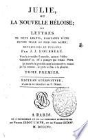 Julie, ou La nouvelle Héloïse; ou Lettres de deux amants, habitants d'une petite ville au pied des Alpes recueillies et publiées par J. J. Rousseau