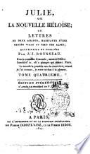 Julie, ou la nouvelle Héloïse; ou lettres de deux amants, habitants d'une petite ville au pied des Alpes; recueillies et publiées par J.J. Rousseau ... Tome premier (-quatrième)