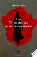Julie Tôt ou tard ces salauds recommencent